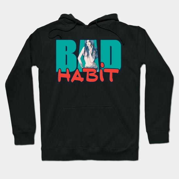 Bad Habit Hoodie by dojranliev